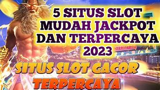 5 Situs Slot Mudah Jackpot Terpercaya 2023 &Amp;Amp Situs Slot Online