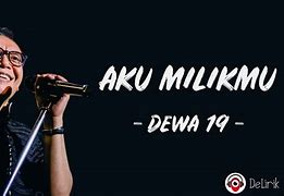 Dewa 19 Aku Milikmu Download